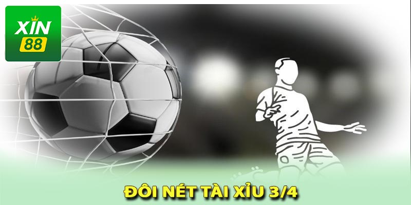 Đôi nét về kèo tài xỉu 3/4