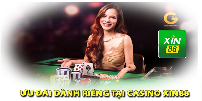 Ưu đãi dành riêng cho casino xin88